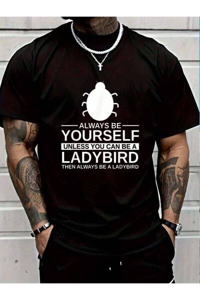 LİNA06 100% Cotton Always Be Yourself Ladybird Gift For Men Women Insect Anim...