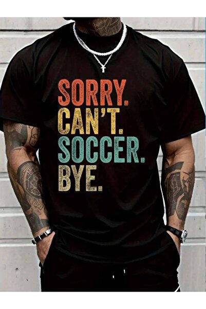 9TAY 100% Cotton Sorry. Can't. Soccer. Bye. Funny Sarcastic Memes Soccer T-Sh...