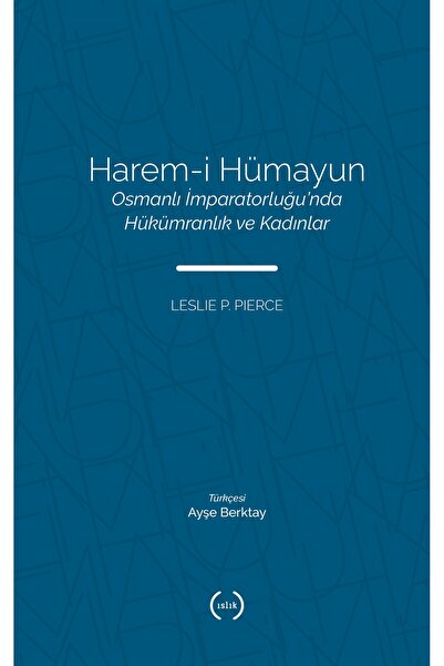 Islık Yayınları Harem-i Hümayun Osmanlı İmparatorluğu’nda Hükümranlık Ve Kadı...