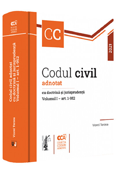 Universul Juridic Codul civil adnotat cu doctrina si jurisprudenta. Vol.1 art...
