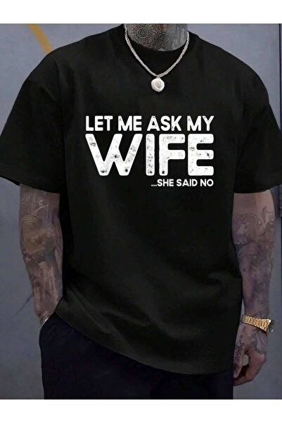 23ERVA 100% Cotton Let Me Ask My Wife T-Shirt Women's Men's Graphic Tee Causa...