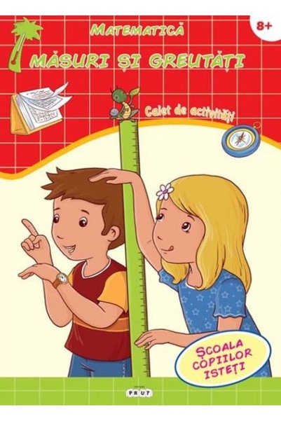 Prut Matematica. Masuri si greutati 8 ani+. Caiet de activitati