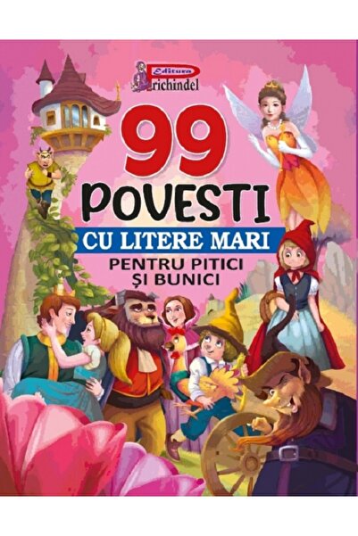 PRICHINDEL 99 povesti cu litere mari pentru pitici si bunici