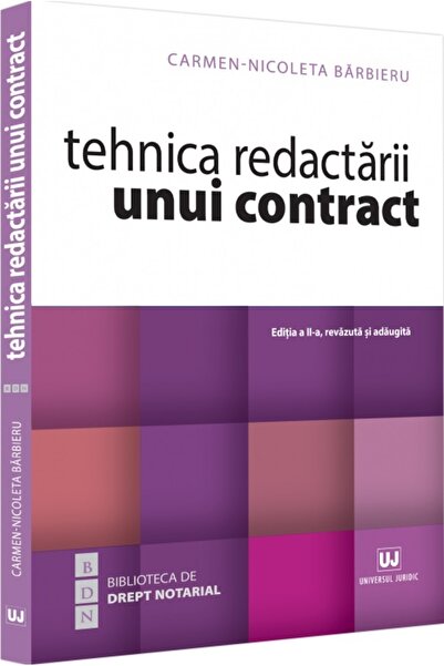 Universul Juridic Tehnica redactarii unui contract Ed.2 - Carmen-Nicoleta Bar...