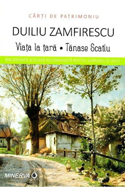 Minerva Viata la tara. Tanase Scatiu - Duiliu Zamfirescu (Carti de patrimoniu)