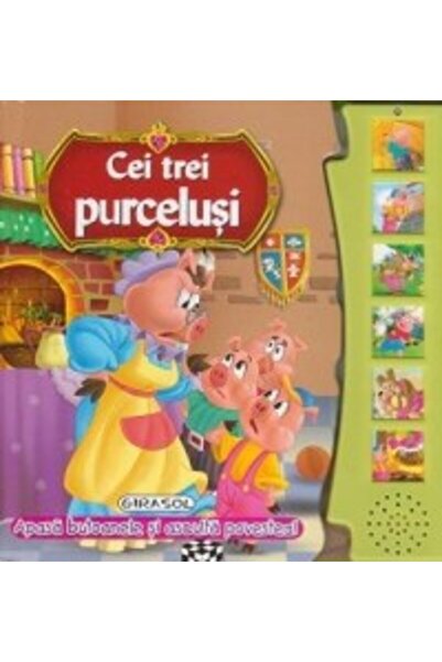 GIRASOL Cei trei purcelusi - Apasa butoanele si asculta povestea!