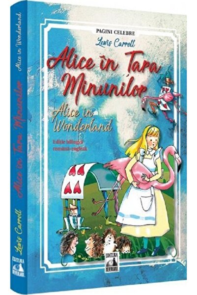 Neverland Alice in Tara Minunilor. Alice in Wonderland - Lewis Carroll