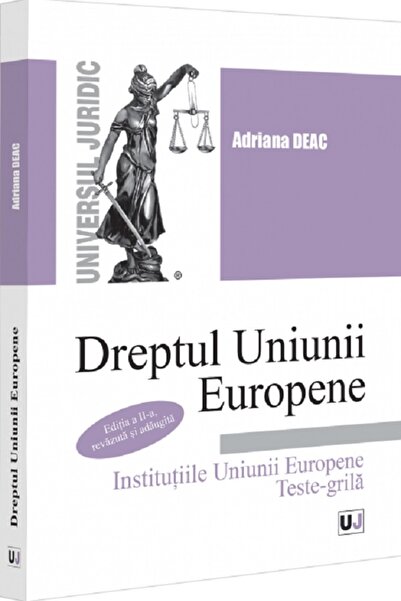 Universul Juridic Dreptul Uniunii Europene. Institutiile Uniunii Europene. Te...