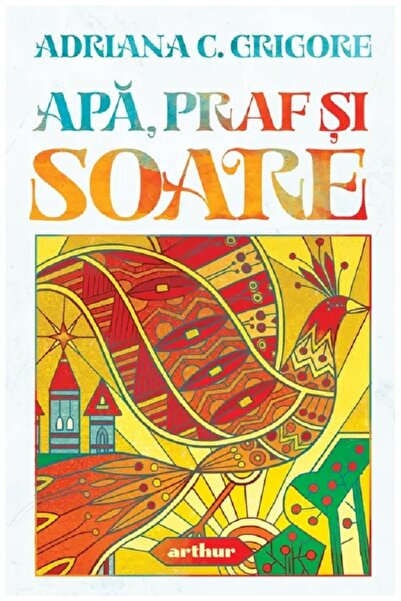 Grupul Editorial Art Apa, praf si soare - Adriana C. Grigore