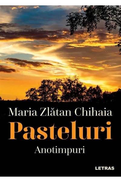 Letras Pasteluri: Anotimpuri Vol.1 - Maria Zlatan Chihaia
