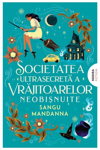 Nemira Societatea ultrasecreta a vrajitoarelor neobisnuite - Sangu Mandanna