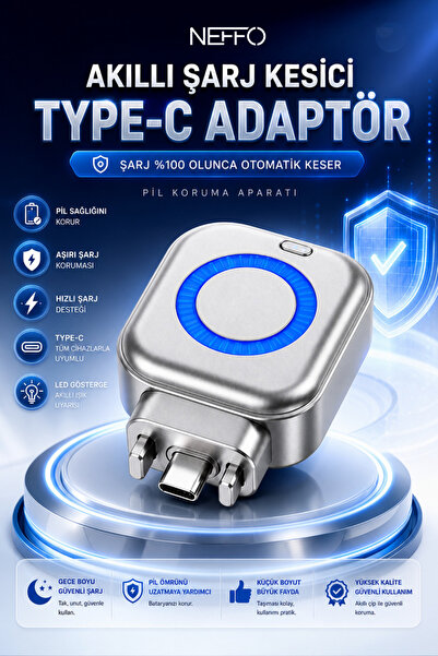 NEFFO Akıllı Şarj Kesici Type-C Adaptör | Şarj %100 Olunca Otomatik Keser | Pil Koruma Aparatı