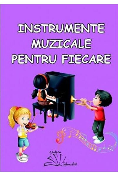 TEHNO-ART Instrumente muzicale pentru fiecare - Daniela Dosa