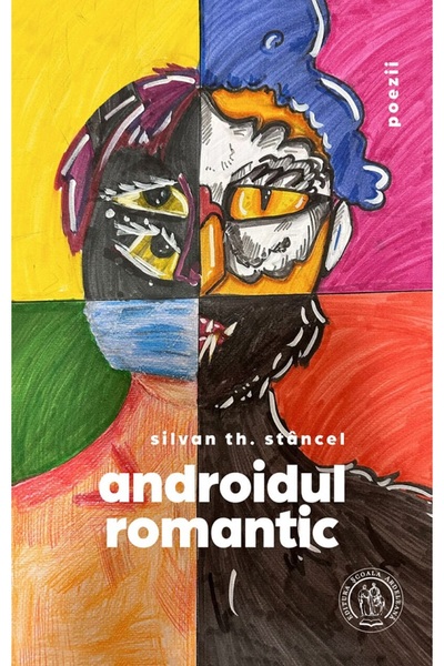 SCOALA ARDELEANA Androidul romantic - Silvan Th. Stancel