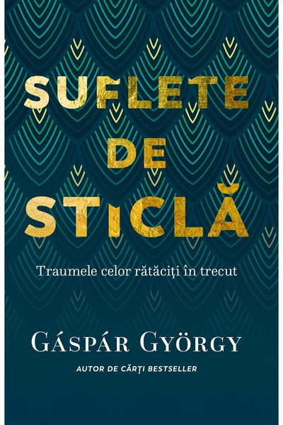 Editura Pagina de psihologie Sigilat- SUFLETE DE STICLA- Gaspar Gyorgy