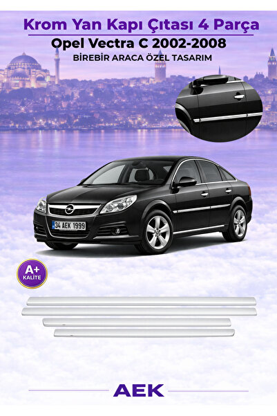 AEK Modern Opel Vectra C Yan Kapı Çıtası 2002-2008 Paslanmaz Çelik