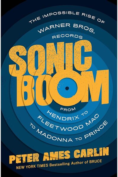 Harper Collins Sonic Boom: The Impossible Rise of Warner Bros. Records, from ...
