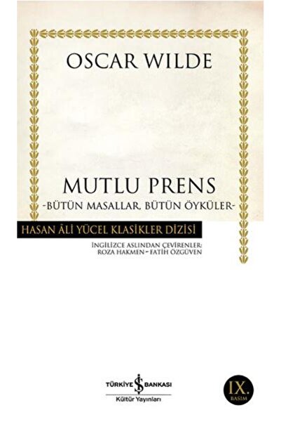 TÜRKİYE İŞ BANKASI KÜLTÜR YAYINLARI Mutlu Prens-Bütün Masallar, Bütün Öyküler...