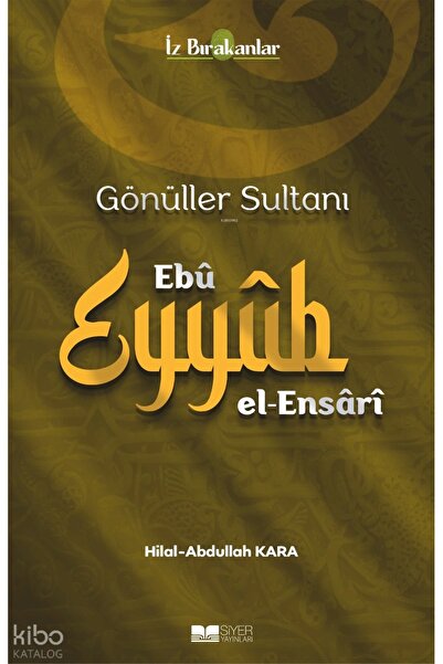 Siyer Yayınları Gönüller Sultanı Ebu Eyyüb el-Ensari