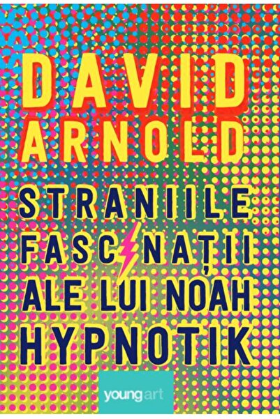 editura YoungArt Straniile fascinații ale lui Noah Hypnotik
