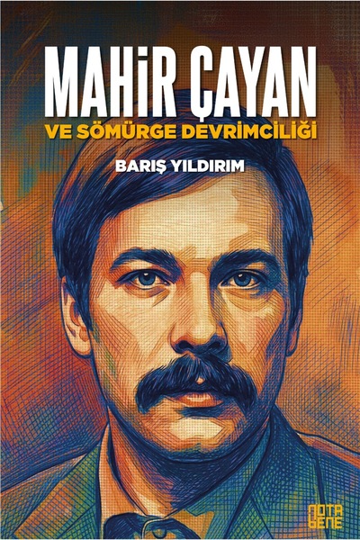 Nota Bene Yayınları MAHIR ÇAYAN VE SÖMÜRGE DEVRİMCILİĞİ