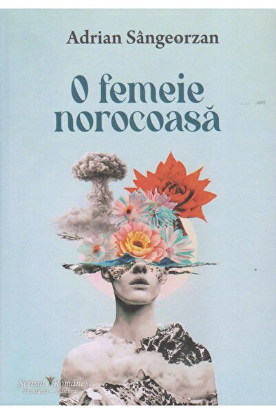Editura Scrisul Romanesc O femeie norocoasa, Adrian Sangeorzan