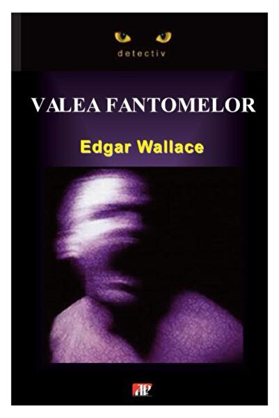 Editura Aldo Press Valea fantomelor, Edgar Wallace