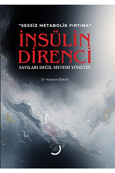 US Akademi Sessiz Metabolik Fırtına İNSÜLİN DİRENCİ Sayıları Değil Sistemi Yö...