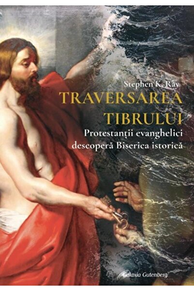 Editura Galaxia Gutenberg Traversarea Tibrului. Protestantii evanghelici des
