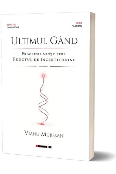 Editura Eikon Ultimul gand. Progresia mintii spre punctul de inc