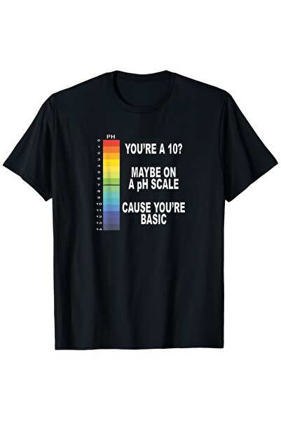 Chic Bloom This T-shirt is printed with the words "You are pH 10 Chemistry Sc...