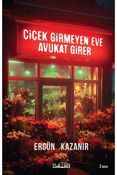Platon Hukuk Yayınları Çiçek Girmeyen Eve Avukat Girer 2. Baskı