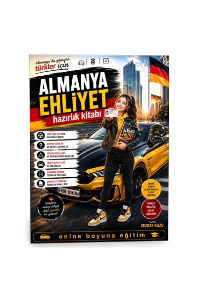Enine Boyuna Eğitim Almanya'da Yaşayan Türkler İçin Ehliyet Hazırlık Kitabı