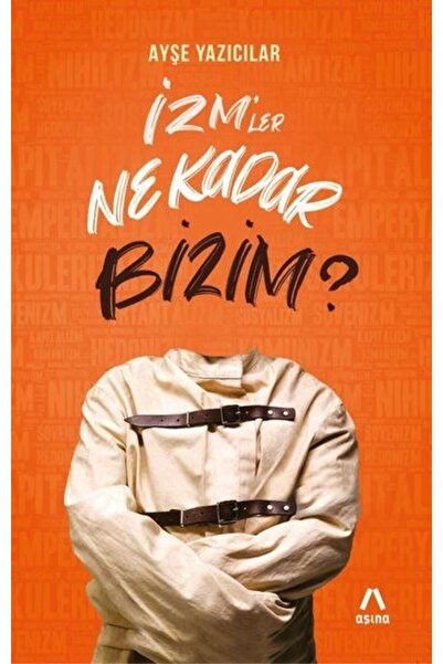 Aşina Yayınları İzm’ler Ne Kadar Bizim?