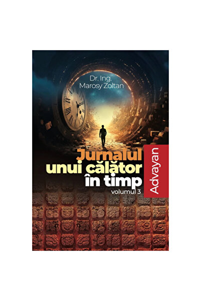 Daksha Jurnalul unui calator in timp, volumul 3. ADVAYAN