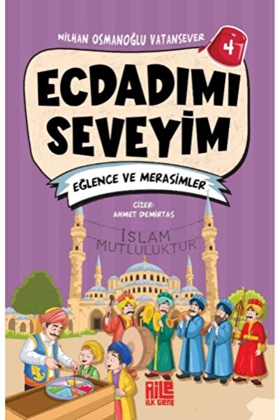 Aile Yayınları Ecdadımı Seveyim-4 - Eğlence ve Merasimler