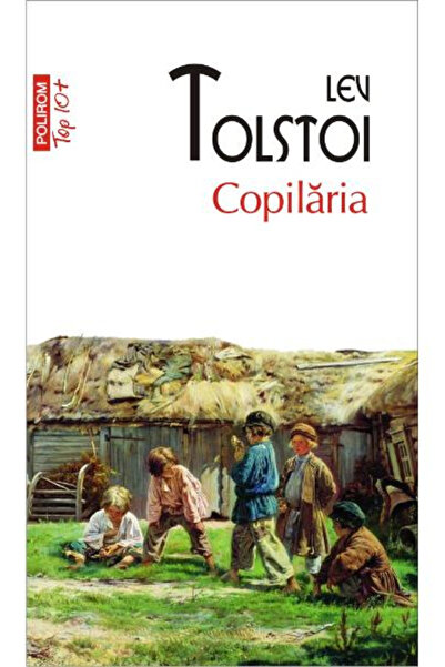 Editura Polirom Childhood Top 10+ No. 456 Tolstoy, Lev Tolstoi - Polirom Publ...