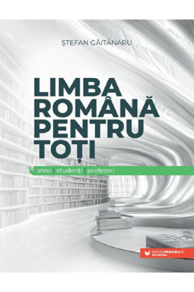 Editura Paralela 45 Limba Română pentru Toată Lumea: Studenți, Studenți Unive...