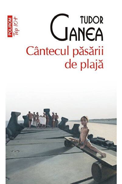 Editura Polirom Song of the Beach Bird (Top 10), Tudor Ganea - Polirom Publis...