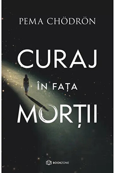 Editura Bookzone Courage in the Face of Death, Pema Chödrön - Bookzone Publis...