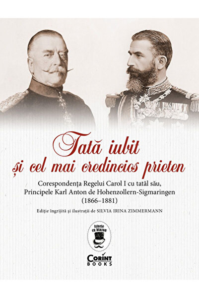 Editura Corint Dragă tată și cel mai loial prieten. Corespondența Regelui Car...