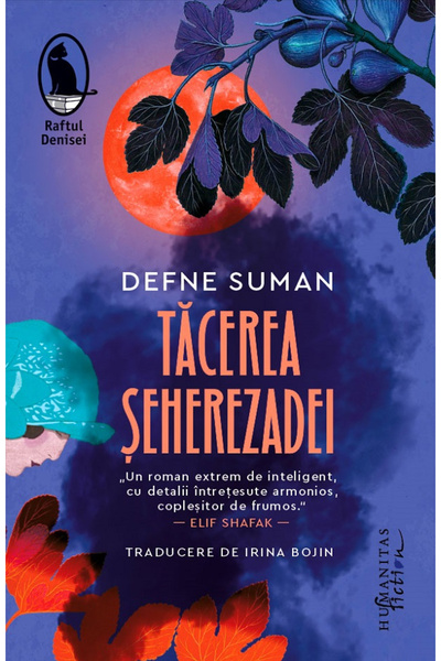 Editura Humanitas Fiction The Silence of Scheherazade, Defne Suman - Humanita...