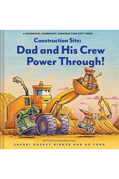 Chronicle Books Construction Site: Dad and His Crew Power Through!