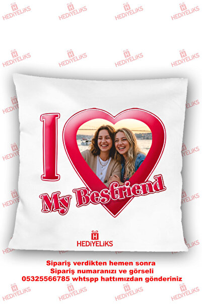 HEDİYELİKS I Love My Bestfriend Fotoğraflı Arkadaşa Hediye Yastık