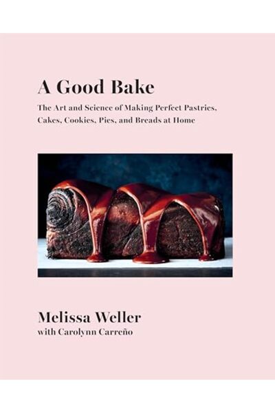 Alfred A. Knopf A Good Bake: The Art and Science of Making Perfect Pastries, ...