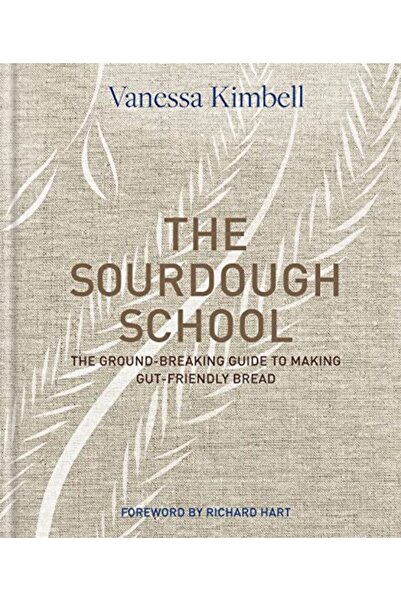 Hachette The Sourdough School The Groundbreaking Guide To Making Gutfriendly ...