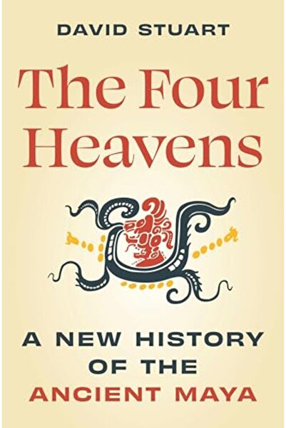 Princeton University Press The Four Heavens A New History Of The Ancient Maya