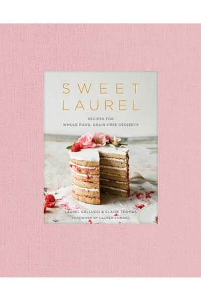 Clarkson Potter Sweet Laurel Cookbook Delicious And Beautiful Whole Food Grai...