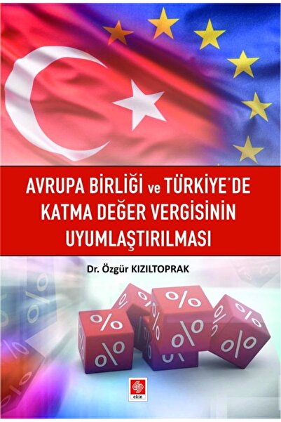 Ekin Basım Yayın Avrupa Birliği ve Türkiyede Katma Değer Vergisinin Uyumlaştı...