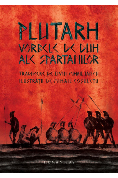 Editura Humanitas Cuvintele înțelepte ale Spartaňilor, Plutarch - Editura Hum...